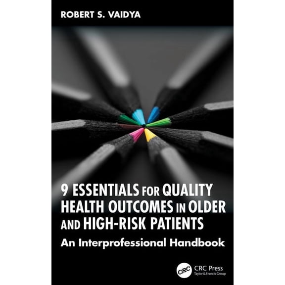 9 Essentials for Quality Health Outcomes in Older and High-Risk Patients: An Interprofessional Handbook, (Paperback)