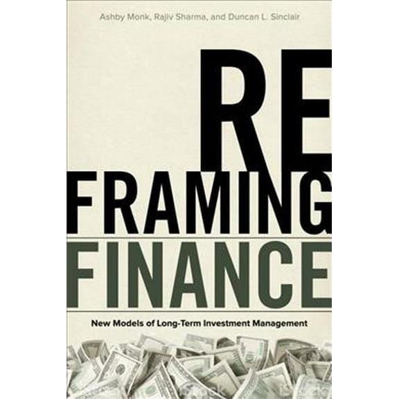 Reframing Finance: New Models of Long-Term Investment Management (Hardcover)
