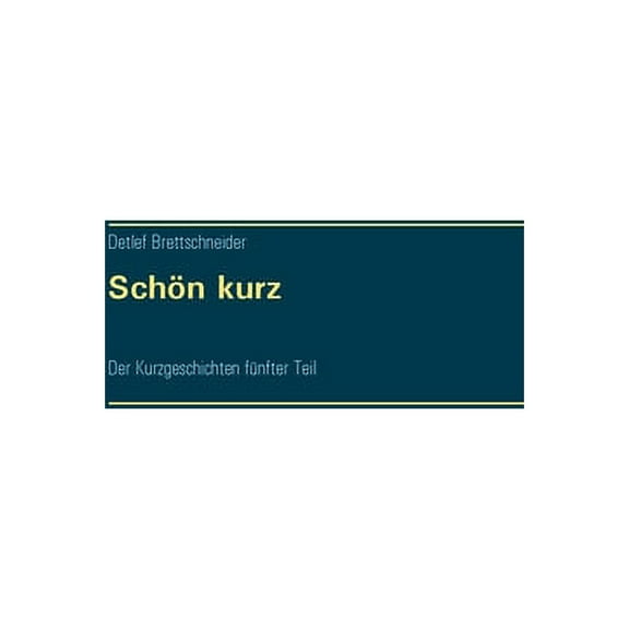 Schön kurz : Der Kurzgeschichten fünfter Teil (Paperback)