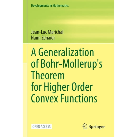 Developments in Mathematics A Generalization of Bohr-Mollerup's Theorem for Higher Order Convex Functions, Book 70, (Paperback)