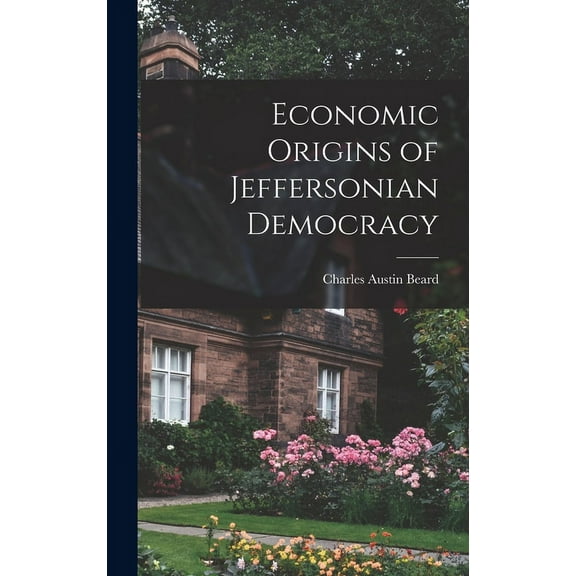 Economic Origins of Jeffersonian Democracy (Hardcover)