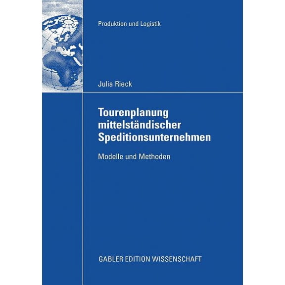 Produktion Und Logistik Tourenplanung Mittelständischer Speditionsunternehmen: Modelle Und Methoden, (Paperback)