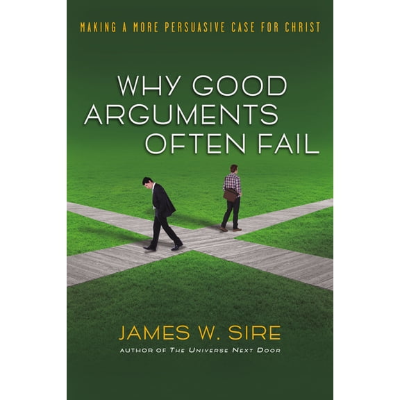 Why Good Arguments Often Fail: Making a More Persuasive Case for Christ, (Paperback)