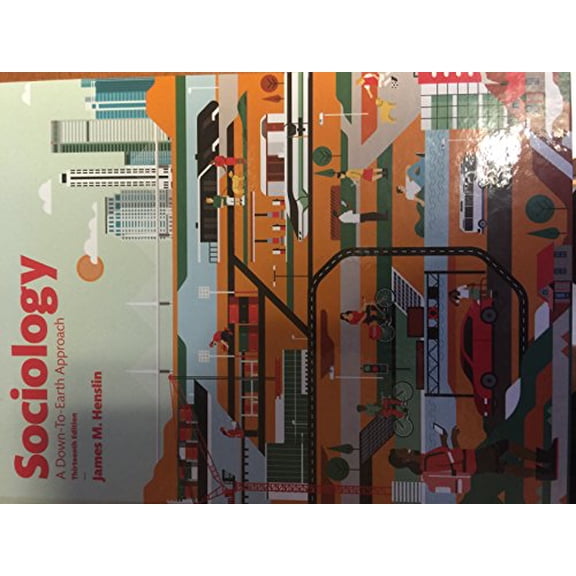 Pre-Owned Sociology: A Down-To-Earth Approach (13th Edition), 9780134205571, 013420557X, Hardcover, 13 edition