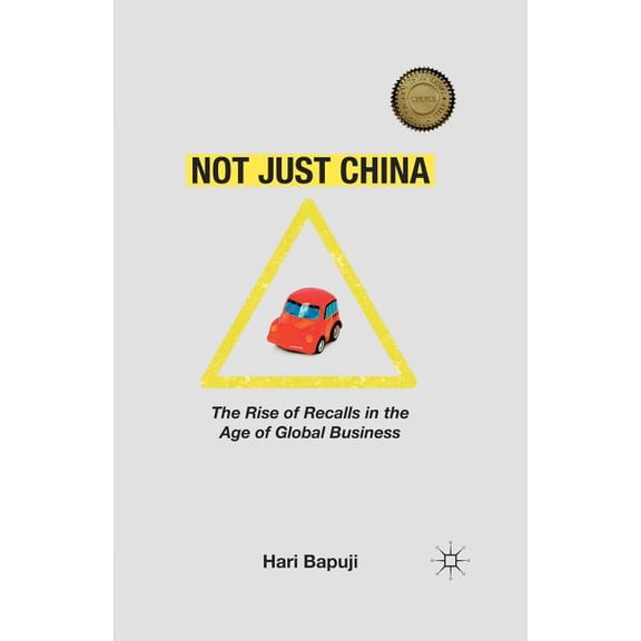 Not Just China: The Rise of Recalls in the Age of Global Business, (Paperback)