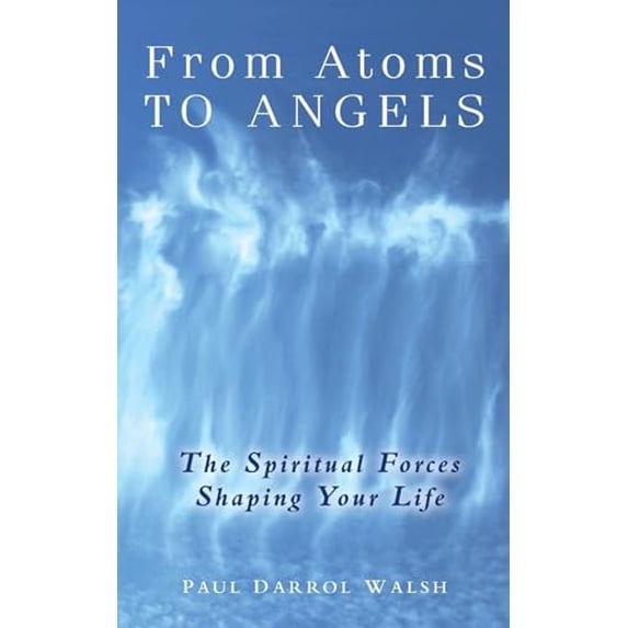 Pre-Owned From Atoms To Angels: The Spiritual Forces Shaping Your Life (Paperback) 0908807112 9780908807116