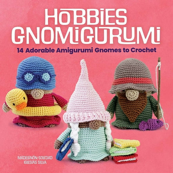 Dover Crafts: Crochet Hobbies Gnomigurumi: 14 Adorable Amigurumi Gnomes to Crochet, (Paperback)