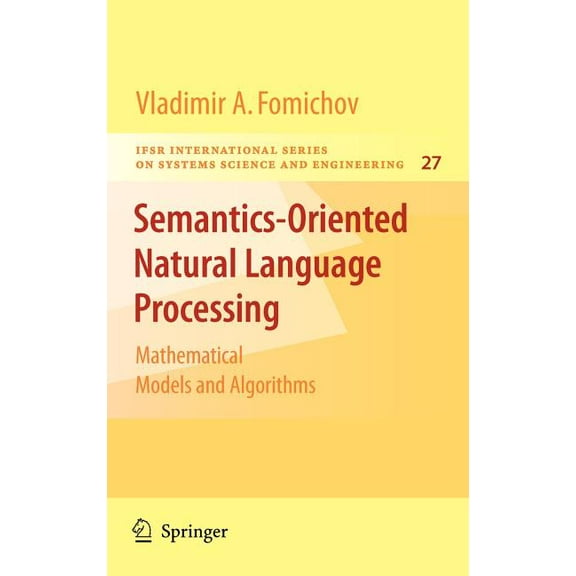 Ifsr International Systems Science and S Semantics-Oriented Natural Language Processing: Mathematical Models and Algorithms, Book 27, (Hardcover)