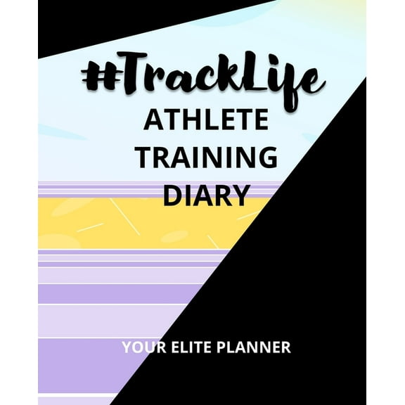 #TrackLife - Athlete Training Diary: Your Elite Planner, (Paperback)