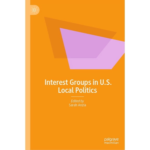 Interest Groups in U.S. Local Politics, (Hardcover)