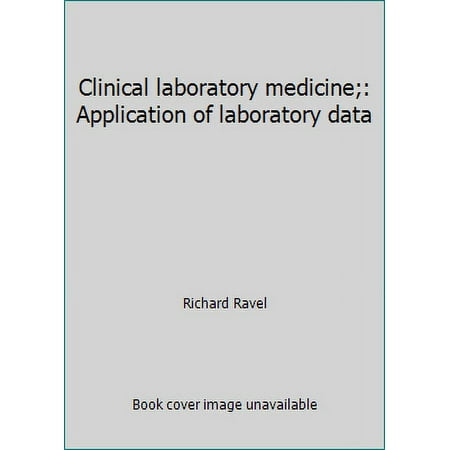 Clinical laboratory medicine;: Application of laboratory data [Paperback - Used]