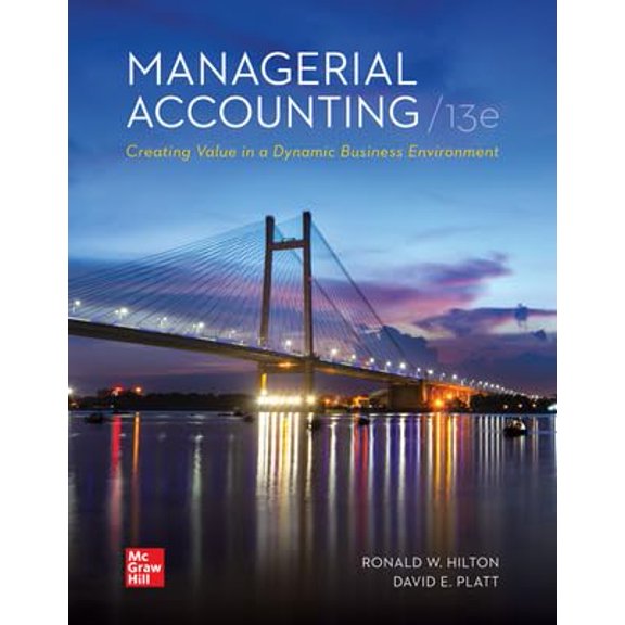 Pre-Owned Managerial Accounting: Creating Value in a Dynamic Business Environment, 13th Edition, 9781264445820, 1264445822, Paperback,