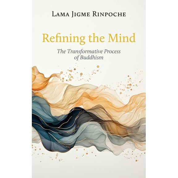 Refining the Mind: The Transformative Process of Buddhism, (Paperback)