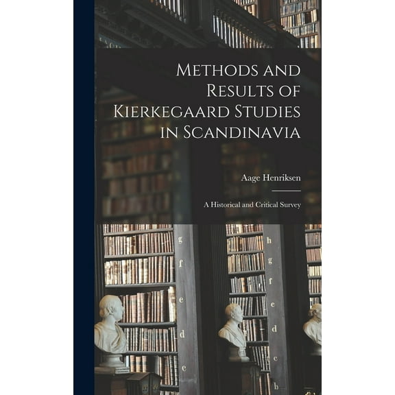 Methods and Results of Kierkegaard Studies in Scandinavia; a Historical and Critical Survey, (Hardcover)