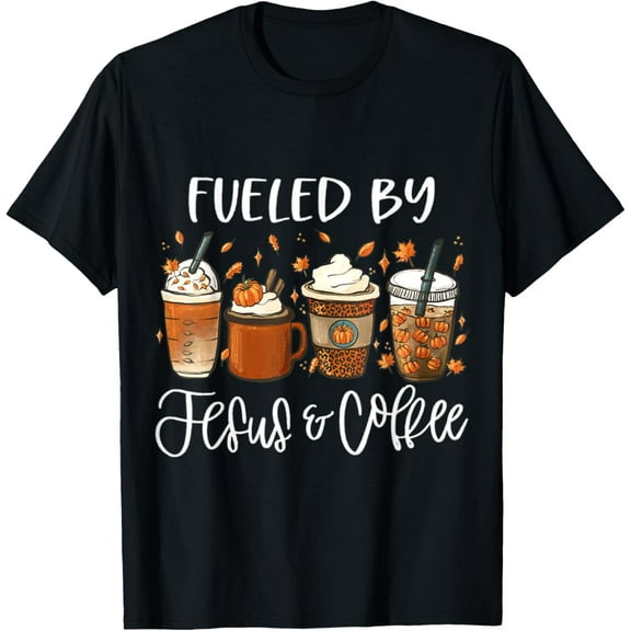 Funny Fueled By Coffee Jesus Autumn Lover Thanksgiving Day T-Shirt