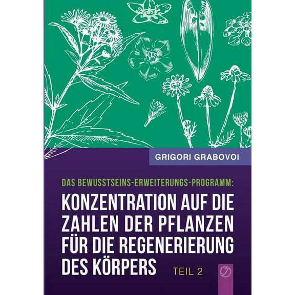 Konzentration auf die Zahlen der Pflanzen fÃ¼r die Regenerierung des KÃ¶rpers - Teil 2, (Paperback)