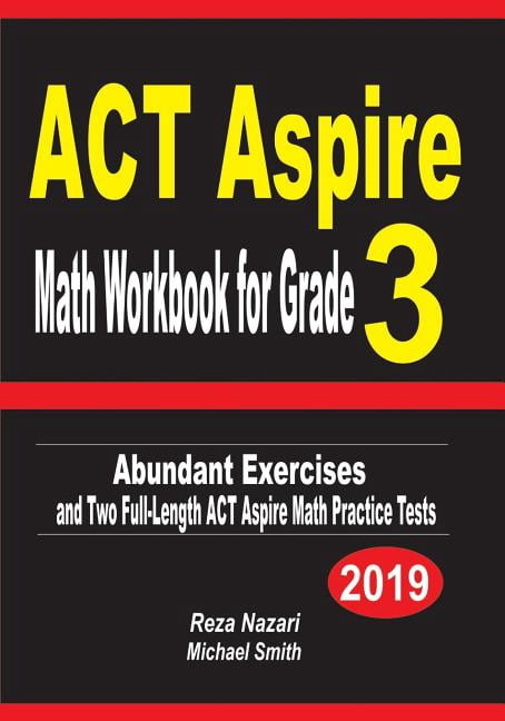 ACT Aspire Math Workbook for Grade 3 : Abundant Exercises and Two  Full-Length ACT Aspire Math Practice Tests (Paperback) - Walmart.com