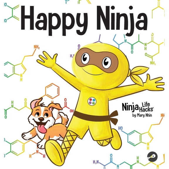 Ninja Life Hacks Happy Ninja: A Social, Emotional Book for Kids, Teens, and Adults About the Power of the Daily D.O.S.E., Book 95, (Hardcover)