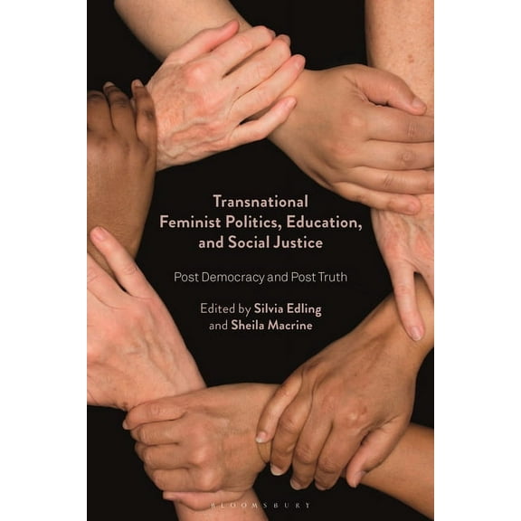 Transnational Feminist Politics, Education, and Social Justice: Post Democracy and Post Truth (Paperback)
