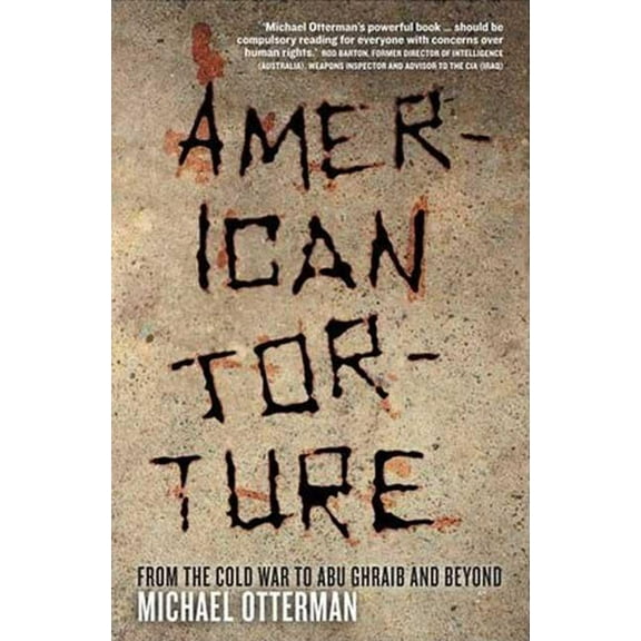 American Torture: From the Cold War to Abu Ghraib and Beyond (Paperback)