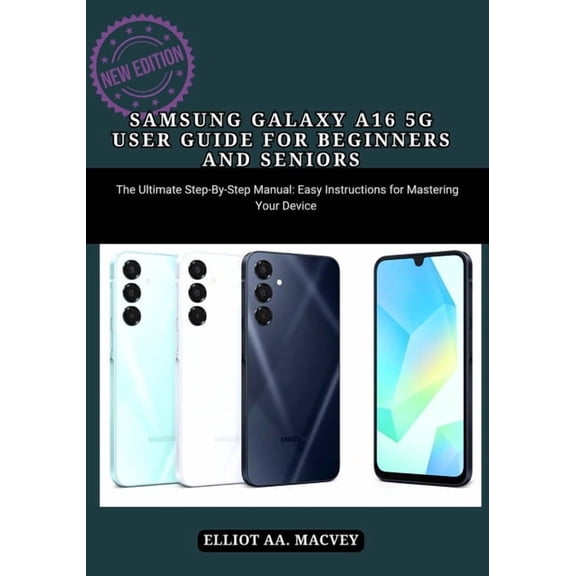 Samsung Galaxy A16 5g User Guide for Beginners and Seniors: Samsung Galaxy A16 5g User Guide for Beginners and Seniors, (Paperback)