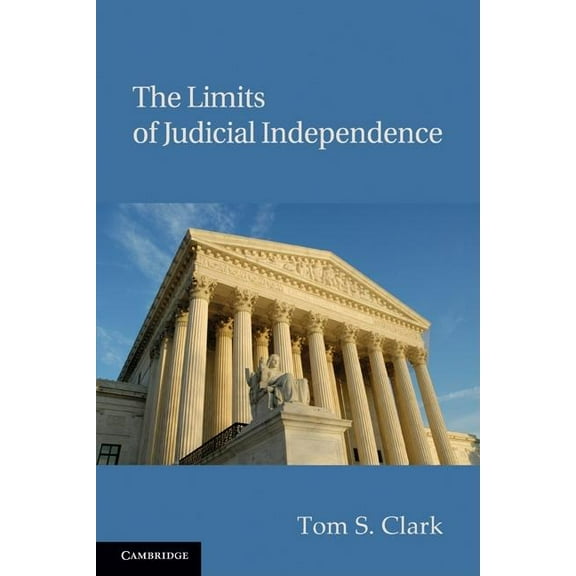 Political Economy of Institutions and De The Limits of Judicial Independence, (Paperback)