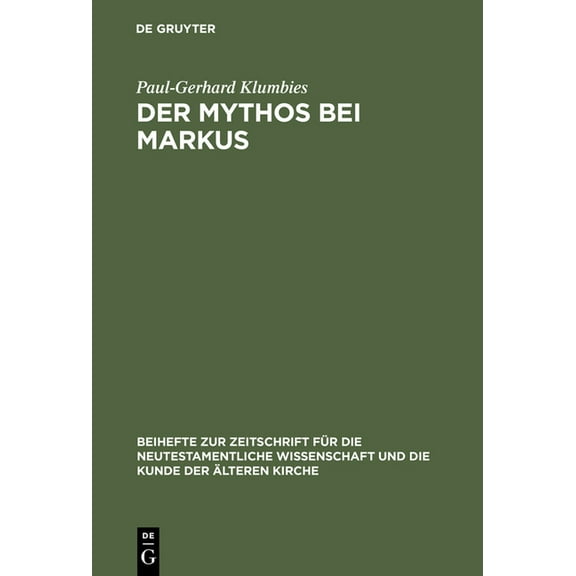 Beihefte Zur Zeitschrift Für die Neutestamentliche Wissensch: Der Mythos bei Markus (Hardcover)