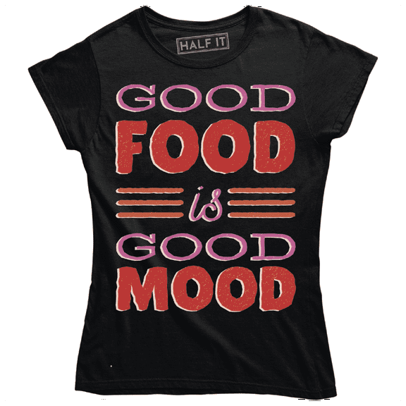 Good Food Is A Good Mood Funny Foodie Lover Women's T-Shirt