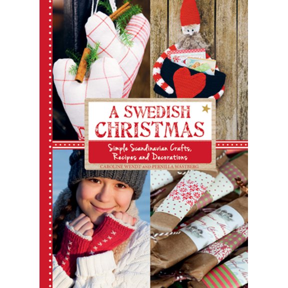 Pre-Owned A Swedish Christmas: Simple Scandinavian Crafts, Recipes and Decorations (Hardcover) 1782500154 9781782500155