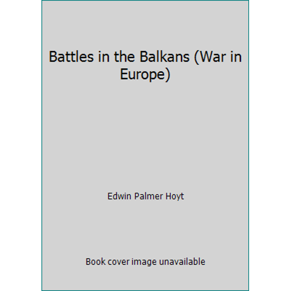 Pre-Owned Battles in the Balkans (War in Europe) (Paperback) 0380764830 9780380764839