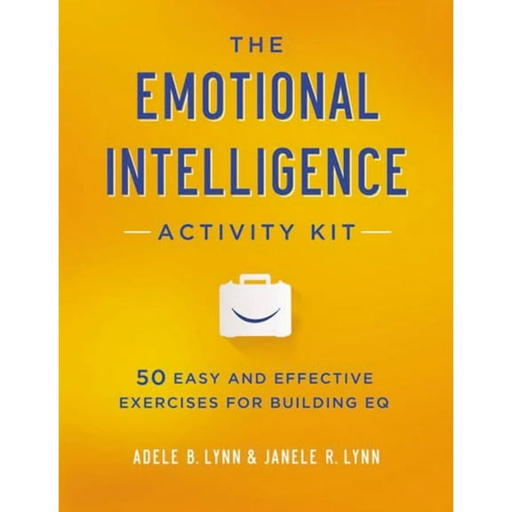 The Emotional Intelligence Activity Kit: 50 Easy and Effective Exercises for Building EQ, (Paperback)