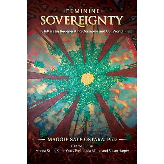 Feminine Sovereignty: 8 Pillars for Regenerating Ourselves and Our World, (Paperback)