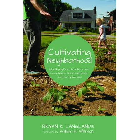 Cultivating Neighborhood: Identifying Best Practices for Launching a Christ-Centered Community (Product Launch Best Practices)