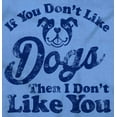 thumbnail image 2 of Dont Like Dogs or You Funny Pet Long Sleeve TShirt Men Women Brisco Brands L, 2 of 6