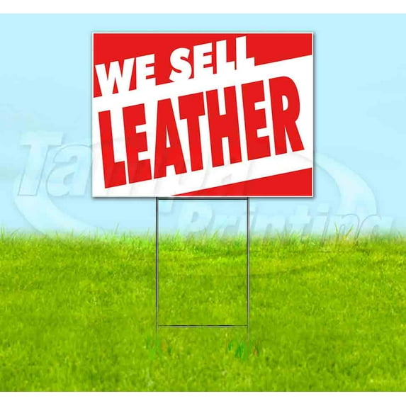 We Sell Leather (18" x 24") Yard Sign, Includes Metal Step Stake