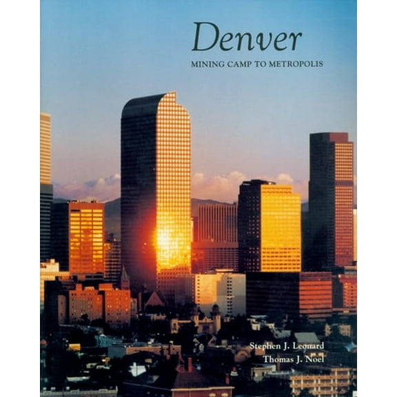 Pre-Owned Denver: Mining Camp to Metropolis (Paperback) 0870812408 9780870812408