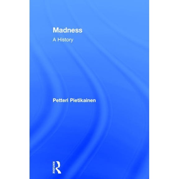 Madness: A History, (Hardcover)