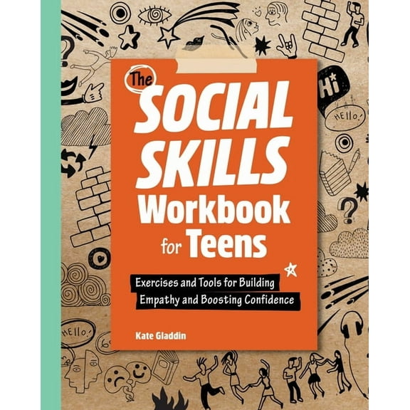 Health and Wellness Workbooks for Teens The Social Skills Workbook for Teens: Exercises and Tools for Building Empathy and Boosting Confidence, (Paperback)
