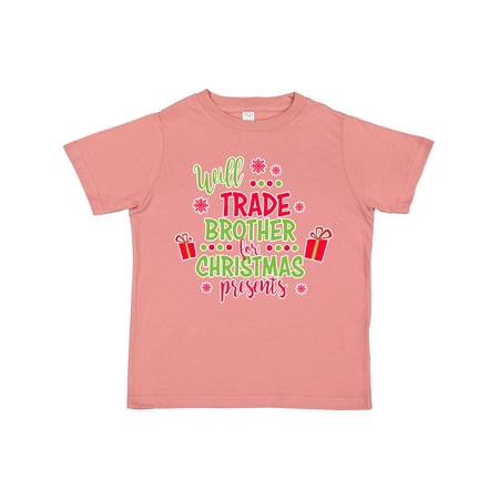 

Inktastic Will Trade Brother for Christmas Presents Gift Toddler Boy or Toddler Girl T-Shirt