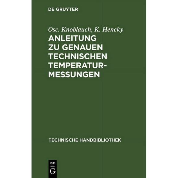 Technische Handbibliothek Anleitung Zu Genauen Technischen Temperaturmessungen, Book 22, (Hardcover)