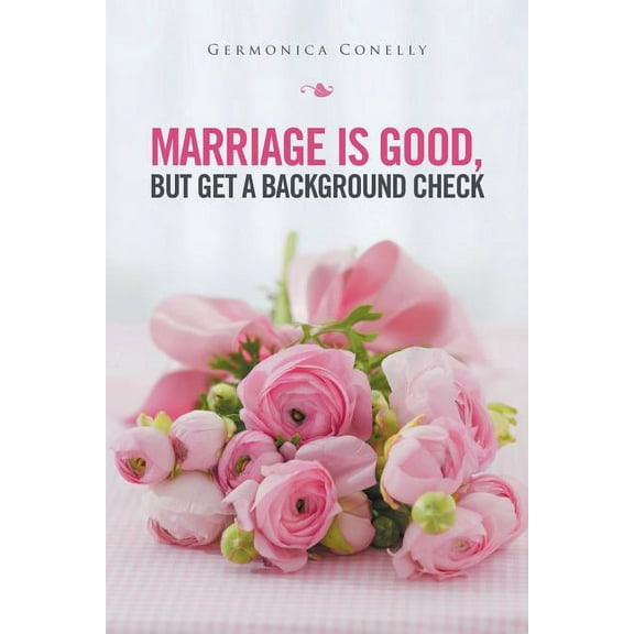 Marriage Is Good but Get a Background Check (Paperback)