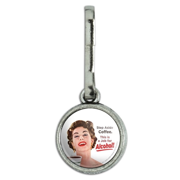Step Aside Coffee This is a Job for Alcohol Funny Humor Antiqued Charm Clothes Purse Suitcase Backpack Zipper Pull Aid