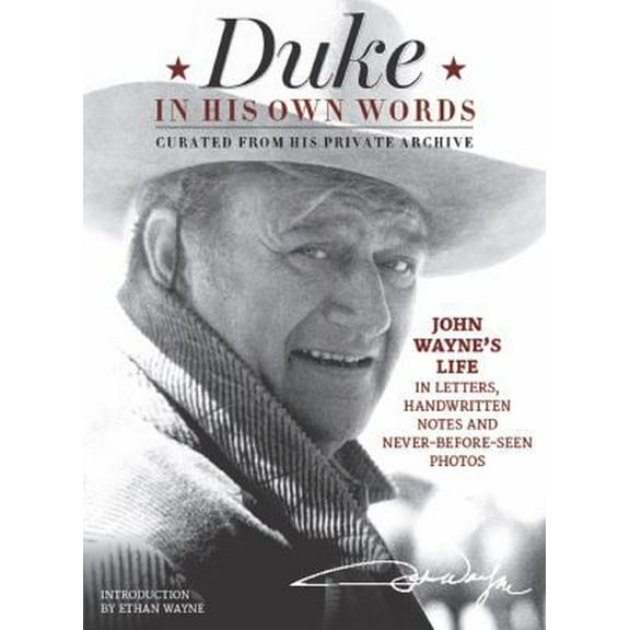Pre-Owned Duke in His Own Words: John Wayne's Life in Letters, Handwritten Notes and Never-Before-Seen Photos Curated from His Private Archive (Hardcover) 1942556195 9781942556190
