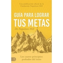 Viva una Vida Significativa GuÃa Para Lograr Tus Metas de Napoleon Hill (Napoleon Hill's Guide to Achieving Your Goals): Los Cuatro Principios , (Paperback)