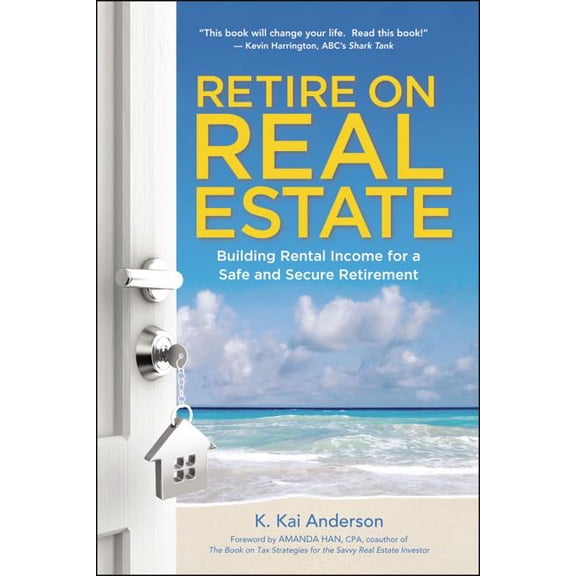 Retire on Real Estate: Building Rental Income for a Safe and Secure Retirement, (Paperback)