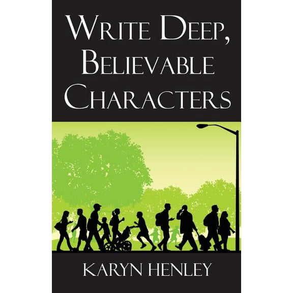 Write Deep, Believable Characters, (Paperback)