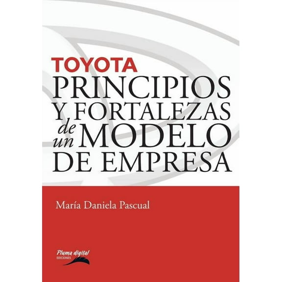 Formacion Gerencial: Toyota: Principios y fortalezas de un modelo de empresa (Paperback)