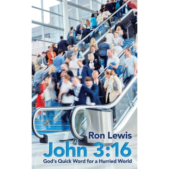 John 3: 16: God's Quick Word for a Hurried World, (Paperback)