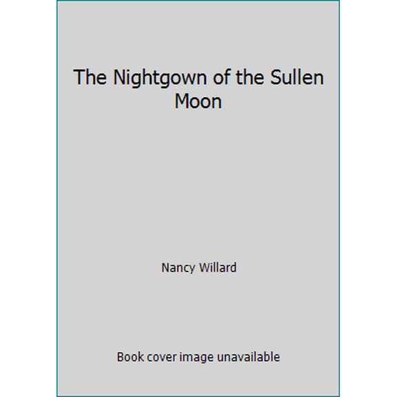 Pre-Owned The Nightgown of the Sullen Moon (Paperback) 0152574301 9780152574307
