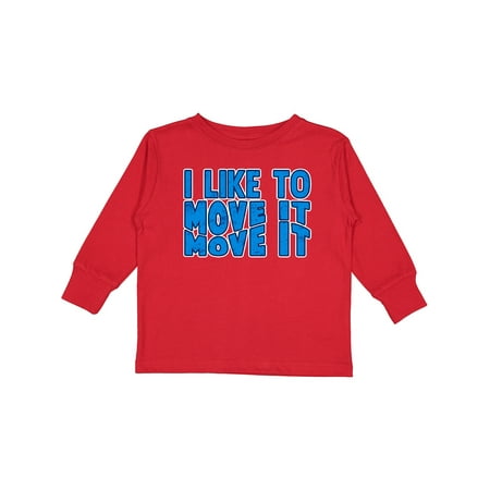 

Inktastic I Like to Move It Move It Boys or Girls Long Sleeve Toddler T-Shirt
